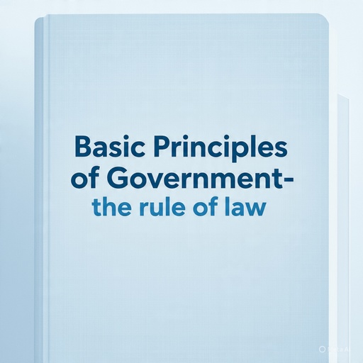 Basic Principles of Government - the rule of law