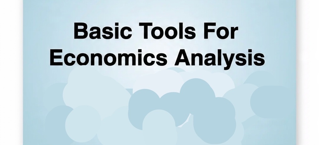 Basic Tools For Economics Analysis.