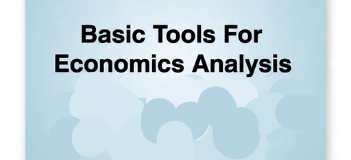 Basic Tools For Economics Analysis.